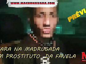 NA MADRUGADA COM PROSTITUTO NOVINHO - PREVIA